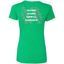 Work Hard Wheel Harder 2-sided print NL6710 Ladies' Triblend T-Shirt