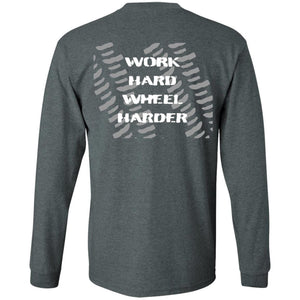 Work Hard Wheel Harder 2-sided print G240 LS Ultra Cotton T-Shirt