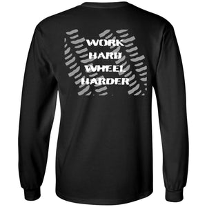 Work Hard Wheel Harder 2-sided print G240 LS Ultra Cotton T-Shirt