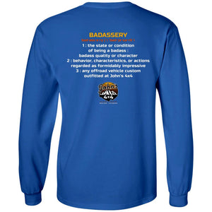 John's 4x4 BADASSERY 2-sided print G240 Gildan LS Ultra Cotton T-Shirt