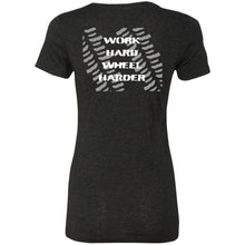 Work Hard Wheel Harder 2-sided print NL6710 Ladies' Triblend T-Shirt