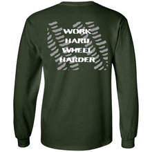 Work Hard Wheel Harder 2-sided print G240 LS Ultra Cotton T-Shirt