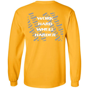 Work Hard Wheel Harder 2-sided print G240 LS Ultra Cotton T-Shirt