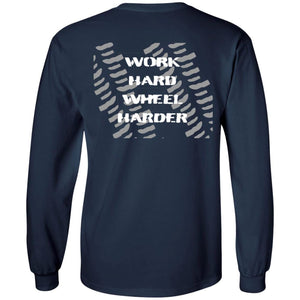 Work Hard Wheel Harder 2-sided print G240 LS Ultra Cotton T-Shirt