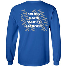 Work Hard Wheel Harder 2-sided print G240 LS Ultra Cotton T-Shirt