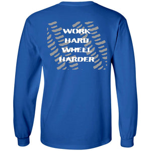 Work Hard Wheel Harder 2-sided print G240 LS Ultra Cotton T-Shirt