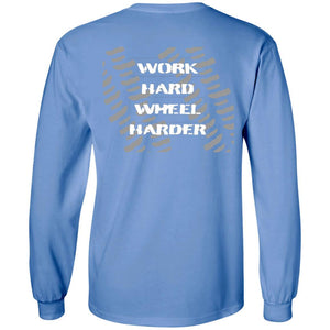 Work Hard Wheel Harder 2-sided print G240 LS Ultra Cotton T-Shirt