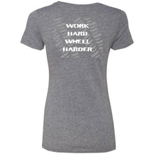 Work Hard Wheel Harder 2-sided print NL6710 Ladies' Triblend T-Shirt