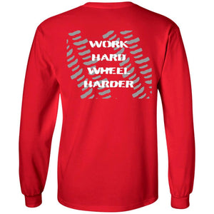 Work Hard Wheel Harder 2-sided print G240 LS Ultra Cotton T-Shirt