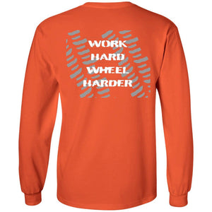 Work Hard Wheel Harder 2-sided print G240 LS Ultra Cotton T-Shirt