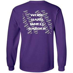 Work Hard Wheel Harder 2-sided print G240 LS Ultra Cotton T-Shirt