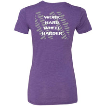 Work Hard Wheel Harder 2-sided print NL6710 Ladies' Triblend T-Shirt