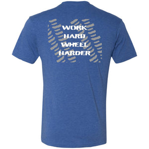 Work Hard Wheel Harder 2-sided print NL6010 Men's Triblend T-Shirt